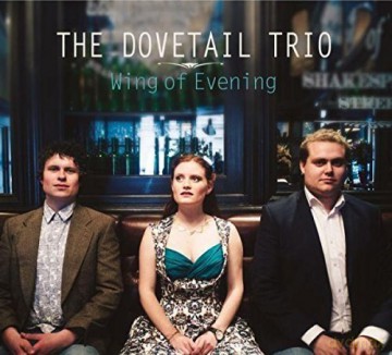 The Dovetail Trio: Wing of Evening [CD]