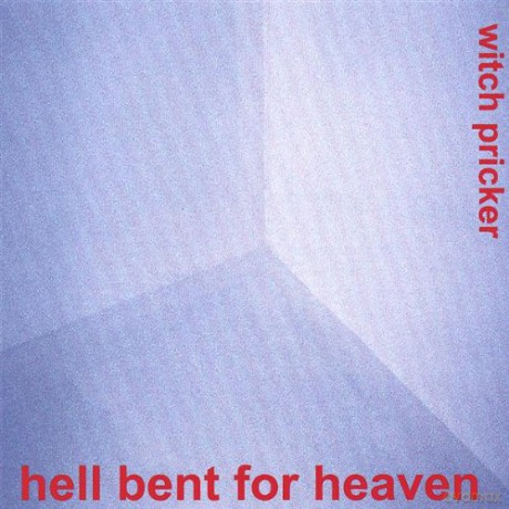 Hell Bent for Heaven: Witch Pricker [CD]