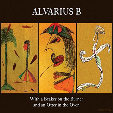 Alvarius B: With A Beaker On The Burner And An Otter In The Oven [2CD]