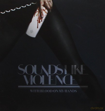 Sounds Like Violence: With Blood on My Hand [CD]