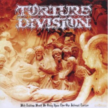 Torture Division: With Endless Wrath We Bring Upon Thee Our Infernal Torture [CD]
