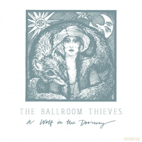 Ballroom Thieves: Wolf in the Doorway [CD]