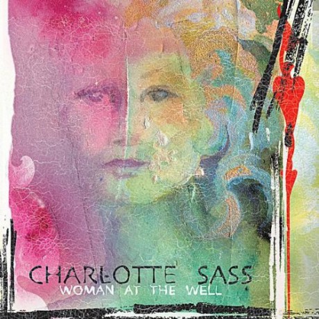 Charlotte Sass: Woman at the Well [CD]