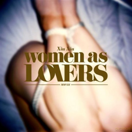 Xiu Xiu: Women as Lovers [CD]