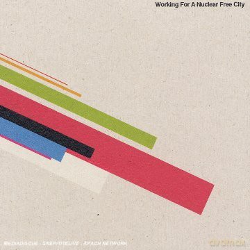 Working for a Nuclear Free City: Working For A Nuclear Free Cit [CD]