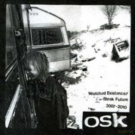 Osk: Wretched Existence/bleak Future: 2007-10 [CD]