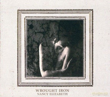 Nancy Elizabeth: Wrought Iron [CD]