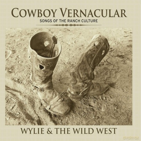 Wylie & The Wild West - Cowboy Vernacular [CD]