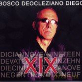 Bosco Deocleziano Diego: X I X [CD]