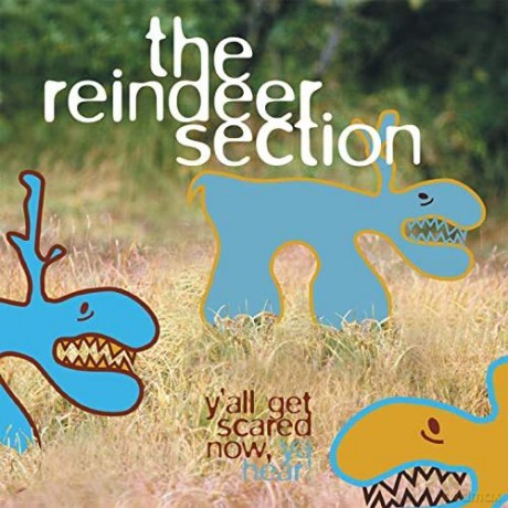 Reindeer Section: Y'All Get Scared Now, Ya Hear! [CD]
