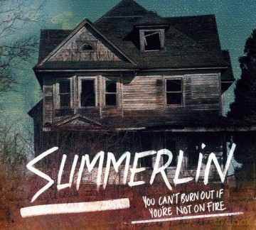 Summerlin: You Can't Burn Out if You're Not on Fire [CD]