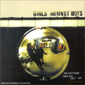 Girls Against Boys: You Can't Fight What You Can't See [CD]