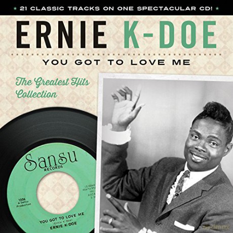 Ernie K Doe: You Got to Love Me: The Greatest Hits Collection [CD]