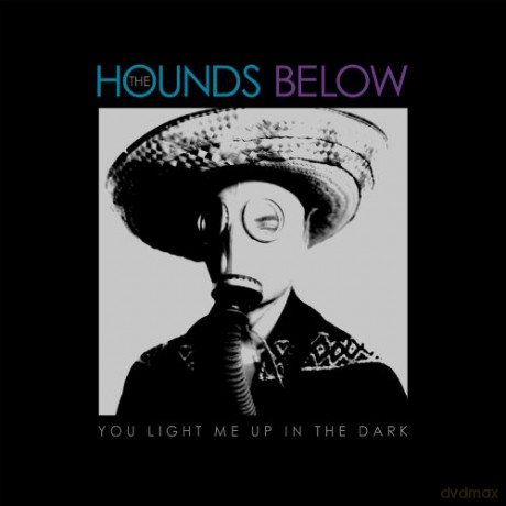 Hounds Below: You Light Me Up in the Dark [CD]
