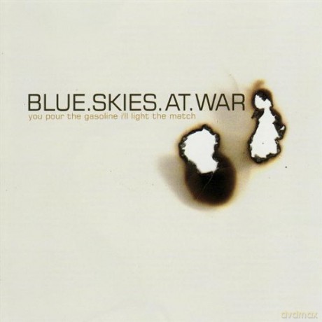 Blue Skies at War: You Pour The Gasoline,I'Ll [CD]
