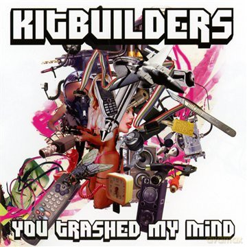 Kitbuilders: You Trashed My Mind [CD]