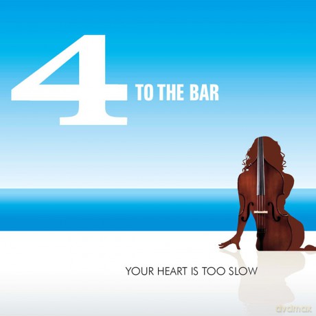 4 to the Bar: Your Heart Is Too Slow [CD]