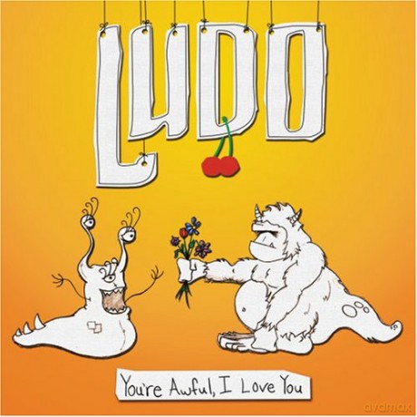 Ludo: You're Awful I Love You [CD]