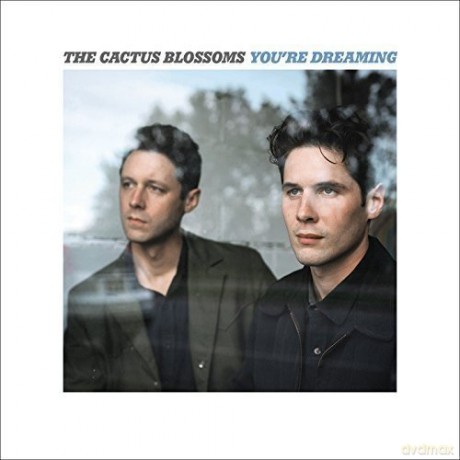 Cactus Blossoms: You'Re Dreaming [CD]