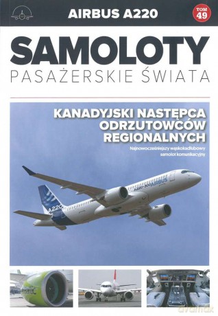 Airbus a220. Samoloty Pasażerskie Świata (Tom 49) [KSIĄŻKA]