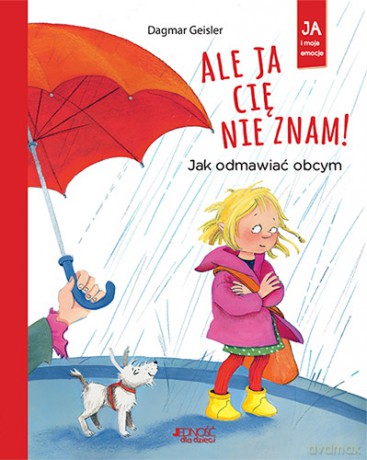Ale ja cię nie znam. Jak odmawiać obcym - Dagmar Geisler [KSIĄŻKA]