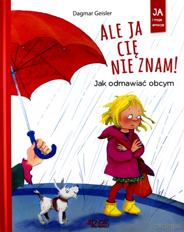 Ale ja cię nie znam. Jak odmawiać obcym - Dagmar Geisler [KSIĄŻKA]