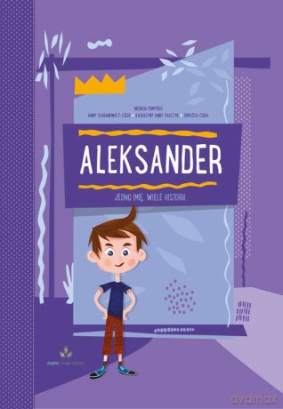 Aleksander. Jedno imię, wiele historii [KSIĄŻKA]