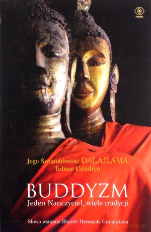 Buddyzm. Jeden nauczyciel, wiele tradycji - Jego Świątobliwość Dalajlama, Tubten Cziedryn [KSIĄŻKA]