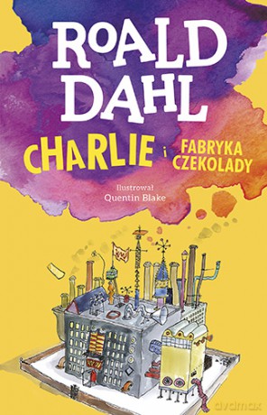 Charlie i fabryka czekolady - Roald Dahl [KSIĄŻKA]