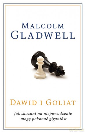 Dawid i Goliat. Jak skazani na niepowodzenie mogą pokonać gigantów - Malcolm Gladwell [KSIĄŻKA]