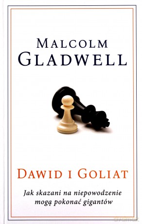 Dawid i Goliat. Jak skazani na niepowodzenie mogą pokonać gigantów - Malcolm Gladwell [KSIĄŻKA]