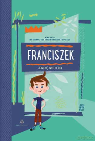 Franciszek. Jedno imię wiele historii [KSIĄŻKA]