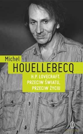 H.P. Lovecraft przeciw światu, przeciw życiu - Michel Houellebecq [KSIĄŻKA]