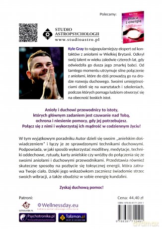 Jak połączyć się ze swoimi aniołami i duchowymi przewodnikami. Ćwiczenia modlitwy. Rytuały i medytacje które rozwiną twoją intuicję i uzdrowią życie - Kyle Gray [KSIĄŻKA]