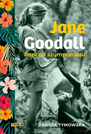 Jane Goodall. Pani od szympansów - Danuta Tymowska [KSIĄŻKA]