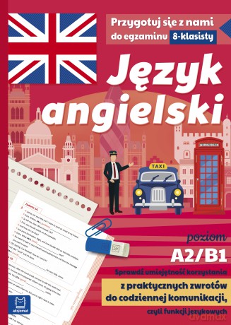 Język angielski. Sprawdź umiejętność korzystania z praktycznych zwrotów do codziennej komunikacji czyli funkcji językowych A2-B1 [KSIĄŻKA]