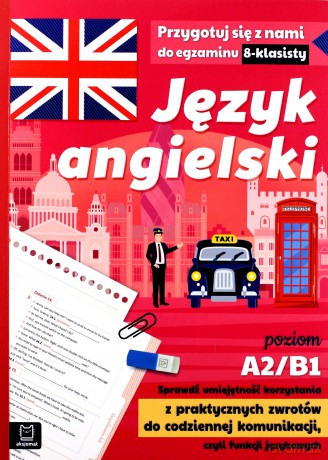 Język angielski. Sprawdź umiejętność korzystania z praktycznych zwrotów do codziennej komunikacji czyli funkcji językowych A2-B1 [KSIĄŻKA]