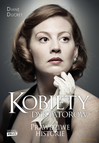 Kobiety dyktatorów - Diane Ducret [KSIĄŻKA]