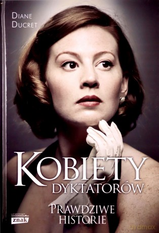 Kobiety dyktatorów - Diane Ducret [KSIĄŻKA]