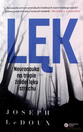 Lęk Neuronauka na tropie źródeł lęku i strachu - Joseph Ledoux [KSIĄŻKA]