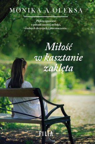 Miłość w kasztanie zaklęta - Monika A. Oleksa [KSIĄŻKA]