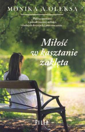 Miłość w kasztanie zaklęta - Monika A. Oleksa [KSIĄŻKA]