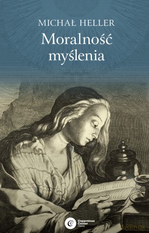 Moralność myślenia - Michał Heller [KSIĄŻKA]