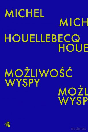 Możliwość wyspy - Michel Houellebecq [KSIĄŻKA]