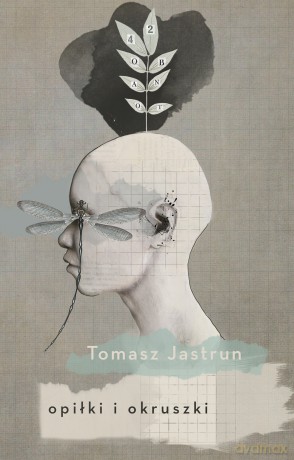 Opiłki i okruszki - Tomasz Jastrun [KSIĄŻKA]