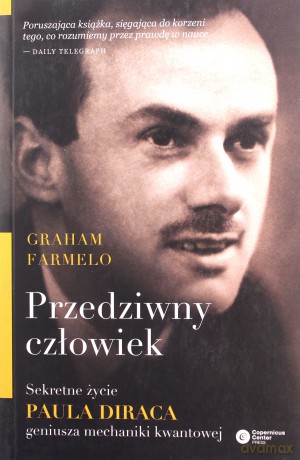 Przedziwny człowiek. Sekretne życie Paula Diraca. Geniusza mechaniki kwantowej - Graham Farmelo [KSIĄŻKA]