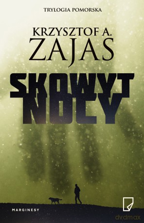 Skowyt nocy trylogia pomorska (Tom 2) - Krzysztof A. Zajas [KSIĄŻKA]