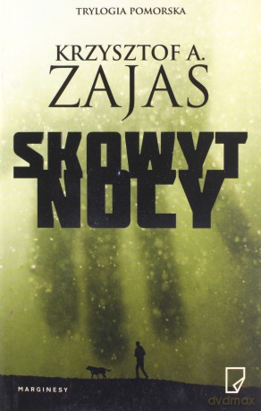 Skowyt nocy trylogia pomorska (Tom 2) - Krzysztof A. Zajas [KSIĄŻKA]