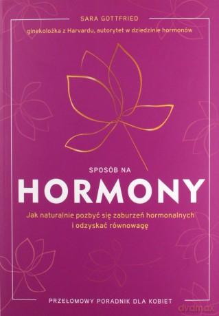 Sposób na hormony. Jak naturalnie pozbyć się zaburzeń hormonalnych i odzyskać równowagę - Gottfried Sara [KSIĄŻKA]