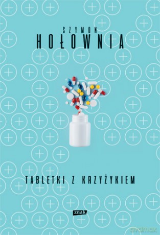 Tabletki z krzyżykiem - Szymon Hołownia [KSIĄŻKA]
